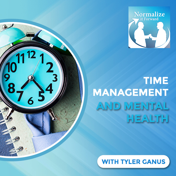 Normalize It Forward | Tyler Ganus | Time Management