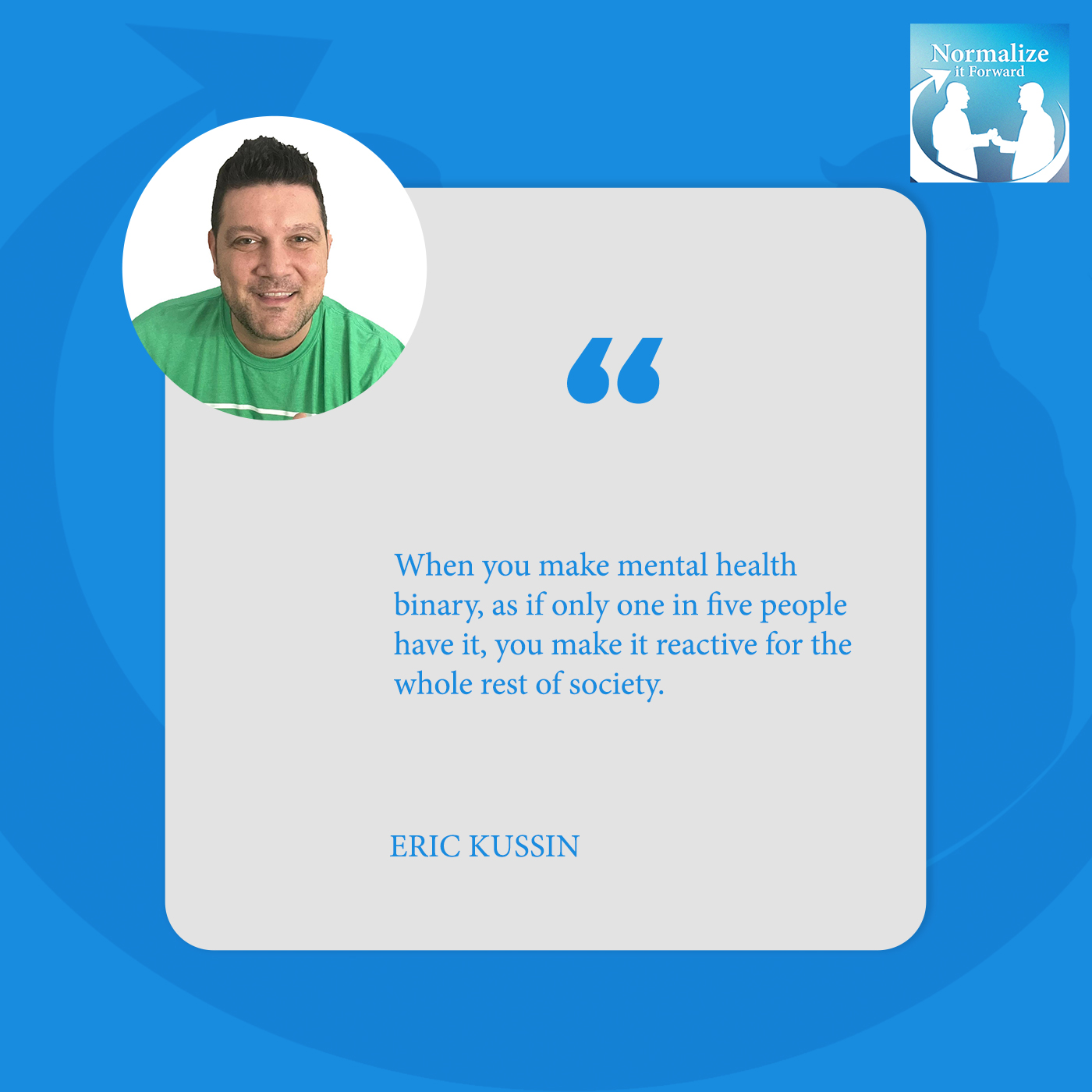 Normalize It Forward | Eric Kussin | Mental Health