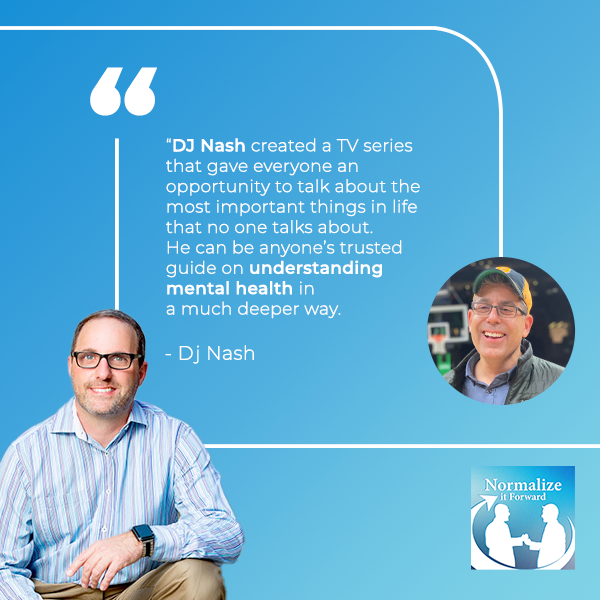 Normalize It Forward | DJ Nash | Mental Health